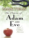 Cover image for The Diaries of Adam and Eve and Other Stories